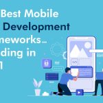 The-Best-Mobile-App-Development-Frameworks-Trending-in-2021 Best Tools and Frameworks for Building Mobile Apps